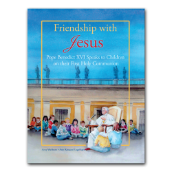 Friendship with Jesus: Pope Benedict XVI Speaks to Children on Their First Holy Communion