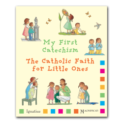 My First Catechism: The Catholic Faith for Little Ones