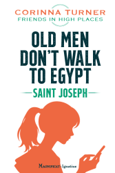 Old Men Don’t Walk to Egypt: Saint Joseph 