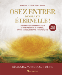 Osez entrer dans la vie éternelle !