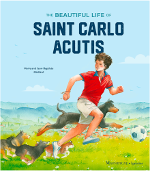 The Beautiful Life of Saint Carlo Acutis