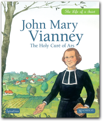 John Mary Vianney: The Holy Curé of Ars 